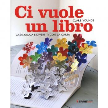 Ci vuole un libro. Crea, gioca e divertiti con la carta