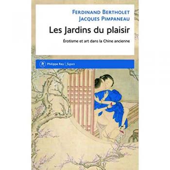 Les Jardins du plaisir : Erotisme et art dans la Chine ancienne
