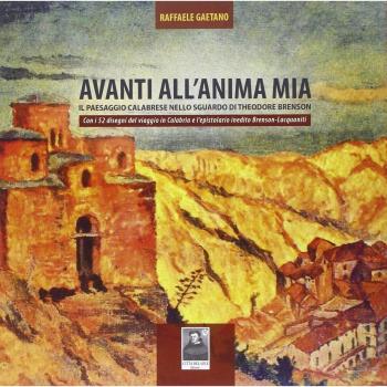 Avanti all'anima mia. Il paesaggio calabrese nello sguardo di Theodore Brenson. Con i 52 disegni del viaggio in Calabria e l'epistolario inedito Brenson-Lacquaniti