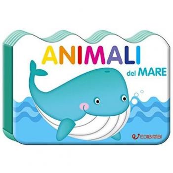 Animali del mare. Il mondo dei piccoli. Ediz. illustrata