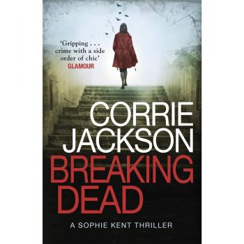 Breaking Dead: A Dark, Gripping, Edge-of-Your-Seat Debut Thriller