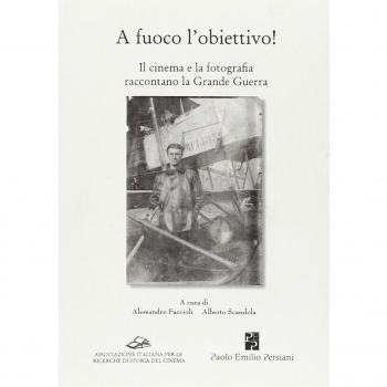 A fuoco l'obiettivo! Il cinema e la fotografia raccontano la grande guerra