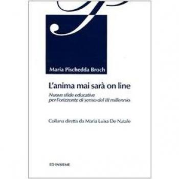 L'anima mai sarà on line. Nuove sfide educative per l'orizzonte di senso del 3° millennio