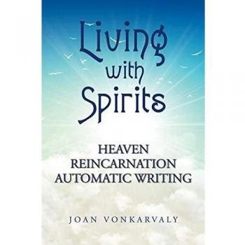 Living with Spirits: Heaven Reincarnation Automatic Writing