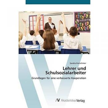 Lehrer und Schulsozialarbeiter: Grundlagen für eine verbesserte Kooperation