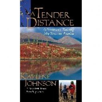 Tender Distance: Adventures Raising My Sons in Alaska