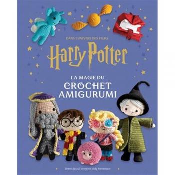 La magie du crochet Amigurumi. Dans l'univers des films Harry Potter