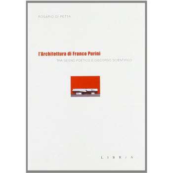 L'architettura di Franco Purini. Tra segno poetico e discorso scientifico