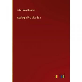 Newman, John Henry: Apologia Pro Vita Sua