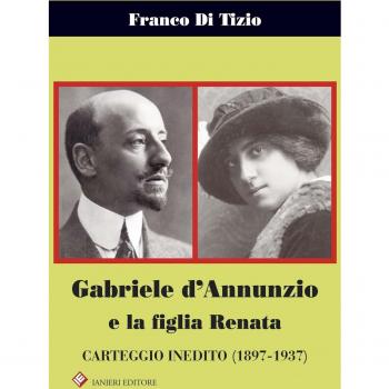 Gabriele d'Annunzio e la figlia Renata. Carteggio inedito