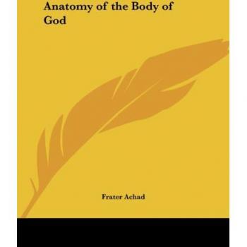 Achad, Frater: Anatomy of the Body of God
