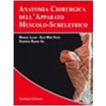 Anatomia chirurgica dell'apparato muscolo-scheletrico. Con CD-ROM