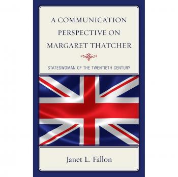 Communication Perspective on Margaret Thatcher: Stateswoman of the Twentieth Century