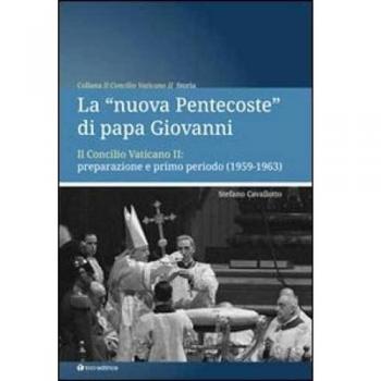 La «nuova Pentecoste» di papa Giovanni. Il Concilio Vaticano II: preparazione e primo periodo (1959-1963)