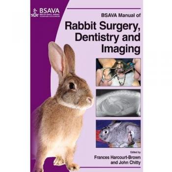 BSAVA Manual of Rabbit Imaging, Surgery and Dentistry BSAVA British Small Animal