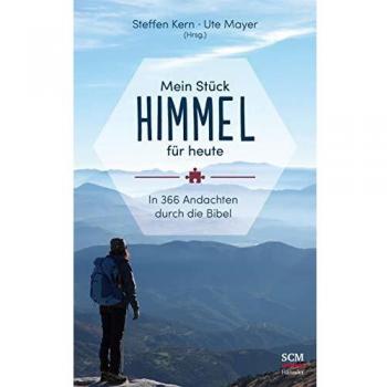 Mein Stück Himmel für heute: In 366 Andachten durch die Bibel