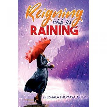 Reigning While It's Raining: A Woman's Journey Towards Her Destiny