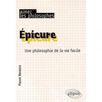 Épicure: Une philosophie de la vie facile (Aimer les philosophes)