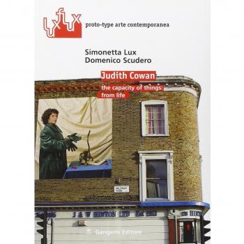 Judith Cowan. The capacity of things: from life. Ediz. italiana e inglese