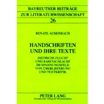 Handschriften und ihre Texte: «Dietrichs Flucht» und «Rabenschlacht» im Spannungsfeld von Überlieferung