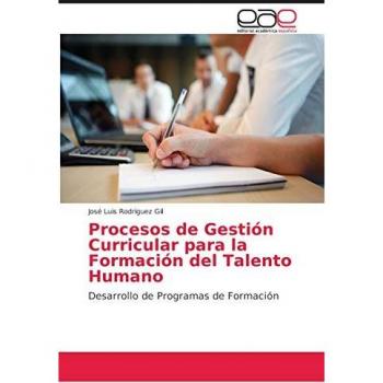 Procesos de Gestión Curricular para la Formación del Talento Humano: Desarrollo de Programas de Formación