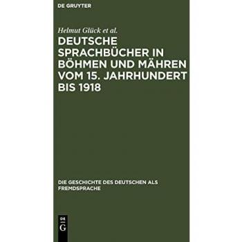 Deutsche Sprachbucher in Bohmen Und Mahren Vom 15 Jahrhundert Bis 1918, Die Geschichte Des Deutschen Als Fremdsprache, 2