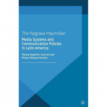 Media Systems and Communication Policies in Latin America