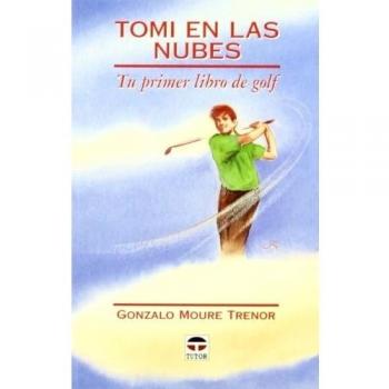 TOMI EN LAS NUBES. TU PRIMER LIBRO DE GOLF