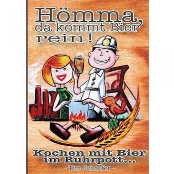 Hömma, da gehört Bier rein!: Ruhrpott-Kochbuch mit 30 Rezepten mit Bier