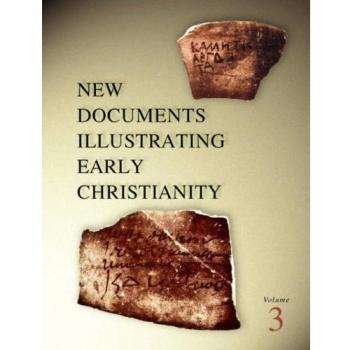 New Documents Illustrating Early Christianity 3