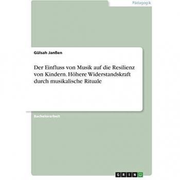 Der Einfluss von Musik auf die Resilienz von Kindern. Höhere Widerstandskraft durch musikalische Rituale