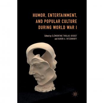 Ritzenhoff, Karen A.: Humor, Entertainment, and Popular Culture during World War I