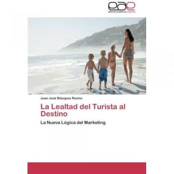 Blázquez Resino, Juan José: La Lealtad del Turista al Destino