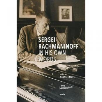 Sergei Rachmaninoff in His Own Words