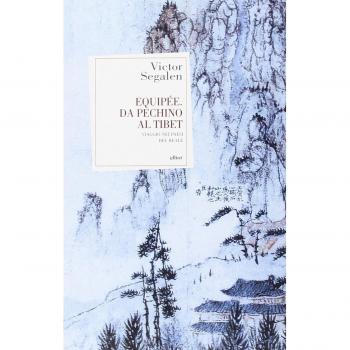 Equipée. Da Pechino al Tibet. Viaggio nei paesi del reale