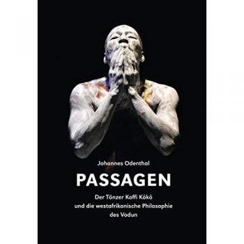 Passagen: Der Tänzer Koffi Kôkô und die westafrikanische Philosophie des Vodun