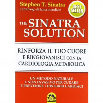 The Sinatra solution. Rinforza il tuo cuore e ringiovanisci con la cardiologia metabolica