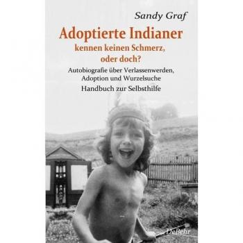 Sandy Graf Adoptierte Indianer Kennen Keinen Schmerz, Oder Doch?