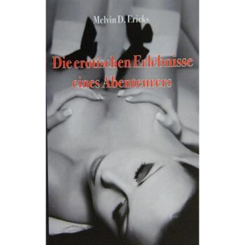 Die erotischen Erlebnisse eines Abenteurers | Melvin D. Ericks | German | Buch