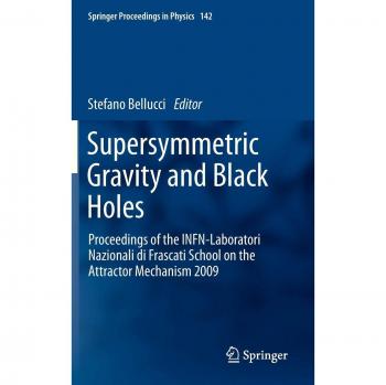 Supersymmetric Gravity and Black Holes: Proceedings of the INFN-Laboratori Nazionali di Frascati School on the Attractor Mechanism 2009