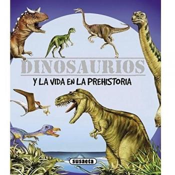 Dinosaurios Y La Vida En La Prehistoria (Dinosaurios Y Vida Prehistoria)