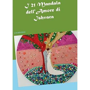 I 21 Mandala dell'Amore: La via della felicità