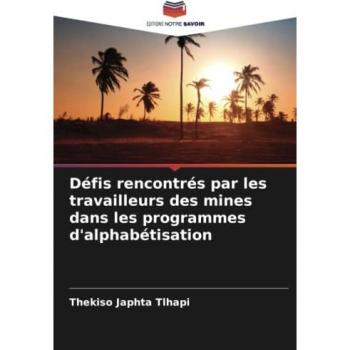 Tlhapi, Thekiso Japhta: Défis rencontrés par les travailleurs des mines dans les programmes d'alphabétisation