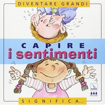 Capire i sentimenti. Per la Scuola elementare