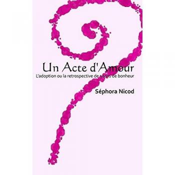 Un Acte d'Amour: L'adoption ou la retrospective de 30 ans de bonheur