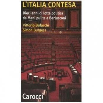 L' Italia contesa. Dieci anni di lotta politica da Mani pulite a Berlusconi