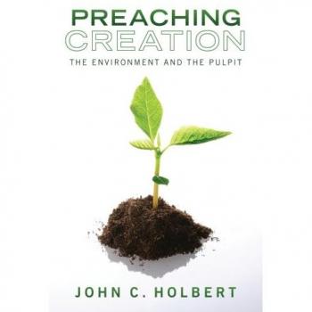 Preaching Creation: The Environment and the Pulpit