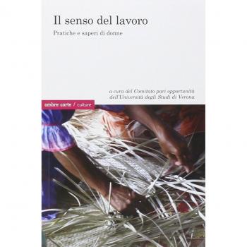 Il senso del lavoro. Pratiche e saperi di donne