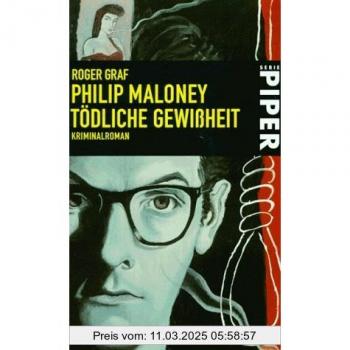 Philip Maloney: Tödliche Gewißheit.