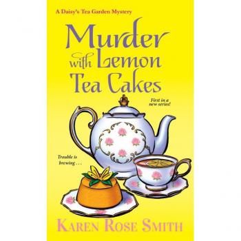 Murder with Lemon Tea Cakes by Karen Rose Smith